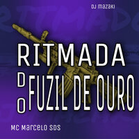 Ritmada do Fuzil de Ouro - DJ MAZAKI & MC MARCELO SDS