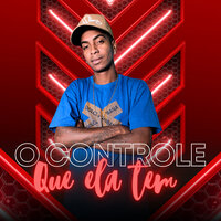 O Controle Que Ela Tem - Mc Vete
