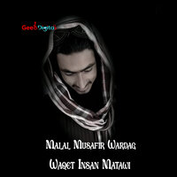 Waqet Insan Matawi - Malal Musafir Wardag