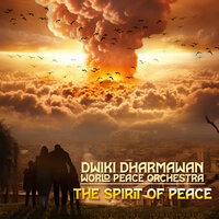 The Spirit of Peace - Dwiki Dharmawan & World Peace Orchestra