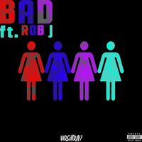 Bad - Virgillray & Rob J