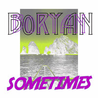 Sometimes - B0ryan