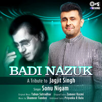 Badi Nazuk (Tips Rewind: A Tribute to Jagjit Singh) - Sonu Nigam
