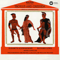 Walton: Troilus and Cressida, Act III: "Diomede! Father!" (Cressida) - Уильям Уолтон & Elisabeth Schwarzkopf