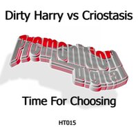 Time For Choosing - Dirty Harry & Criostasis