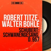 Schwanengesang, D. 957: No. 8, Der Atlas - Walter Bohle & Robert Titze & Robert Titze, Walter Bohle & Франц Шуберт