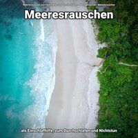 Meeresrauschen zur Erholung - Meeresrauschen zum Einschlafen und Durchschlafen & Naturgeräusche & Meeresrauschen