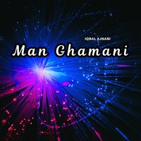 Man Ghamani - Iqbal Ajnabi