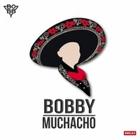 Muchacho - Bobby