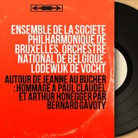 Jeanne au bûcher, Scene 8: Le roi qui va-t-a Rheims. "La ! La ! La ! Heurtebise ! Heurtebise !" (Chœur) - Orchestre National de Belgique & Lodewijk de Vocht & Ensemble de la Société philharmonique de Bruxelles & Koninklijke Chorale Caecilia & Ensemble de la Société philharmonique de Bruxelles, Orchestre national de Belgique, Lodewijk de Vocht, Koninklijke Chorale Caecilia