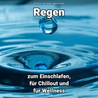 Erfüllende Regen Sounds - Nico Kirff & Rain Sounds & Nature Sounds