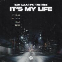 It's My Life - Sam Allan & Kris Kiss