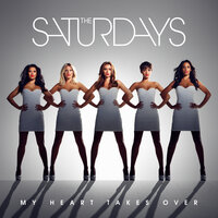 My Heart Takes Over - The Saturdays & High Level