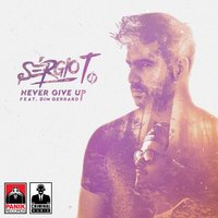Never Give Up - Sergio T & Dim Gerrard