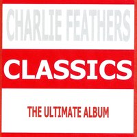 We're Getting Closer to Being Apart - Charlie Feathers