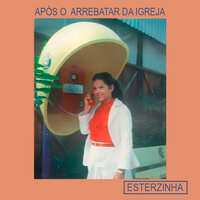 Jesus Voltará - Esterzinha