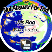 The Haste - Mr. Rog
