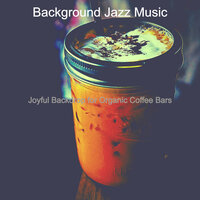 Joyful Backdrops for Cold Brews - Background Jazz Music