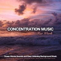 Soothing Office Music - Concentration Music for Work & Work Music & Study Music & Sounds