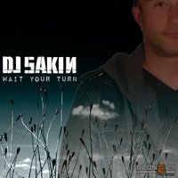 Wait Your Turn - DJ Sakin