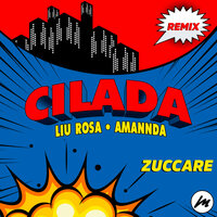 CILADA - Liu Rosa & Amannda & Zuccare