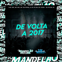 De Volta a 2017 - MC Gw & MC MN & MC Oliveira & DJ P2 DA ZS