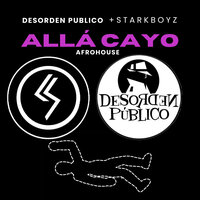 Allá Cayó (Afrohouse) - StarkBoyz & Desorden Público