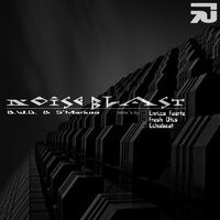 Noise Blast - B.W.D. & S'Markoo & Fresh Otis