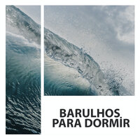 Barulho De Mar - Ruido Blanco & Barulhos para Dormir