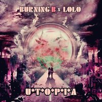 Utopia - Burning B feat. Lolo & Burning B & LOLO