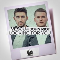 Looking for You - Vescu & John Riot