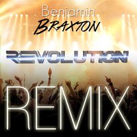 Revolution - Benjamin Braxton & Ben Rivers