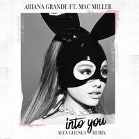 Into You - Ariana Grande & Mac Miller & Alex Ghenea