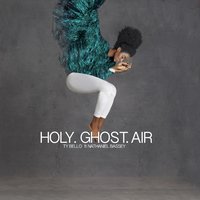 Holy Ghost Air - TY Bello