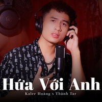 Hứa Với Anh - Kalee Hoàng & Thành Tar & Sara
