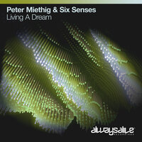 Living A Dream - Peter Miethig & Six Senses