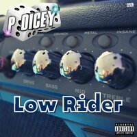 Low Rider - P.DICEY