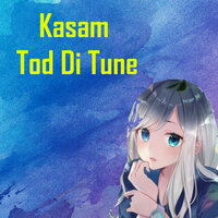 Kasam Tod Di Tune - Deepak tiwari
