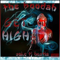 Get High - The Boodah & El Boodah & Sol.C & TJ. Hustla