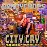 City Cry - LeRoyCHOPS