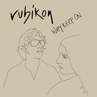 Why Keep On - Rubikon