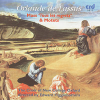 Mass, Tous les regretz: Sanctus - Choir of New College Oxford & Орландо ди Лассо