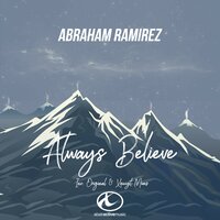 Always Believe - Abraham Ramirez & DJ Xquizit