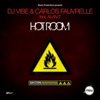 Hot Room - Alan T. & Dj Vibe And Carlos Fauvrelle