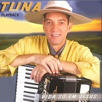 Vida Só em Jesus - Tuna