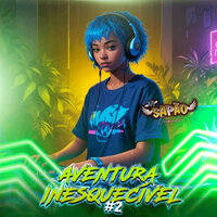 Aventura Inesquecível #2 - DJ SAPÃO ORIGINAL