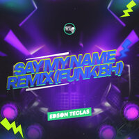 Say My Name Remix (Funk BH) - Edson teclas
