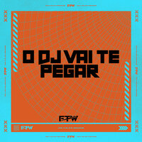O DJ Vai Te Pegar - DJ Cyber Original & MC Panico & FTW RECORDS