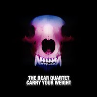Carry Your Weight - The Bear Quartet & ved