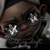 Nothing Left - Poe Eazy